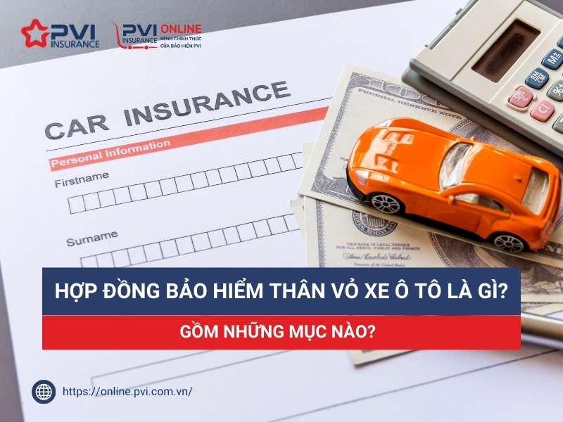 Hợp đồng bảo hiểm thân vỏ xe ô tô là gì? Gồm những mục nào?
